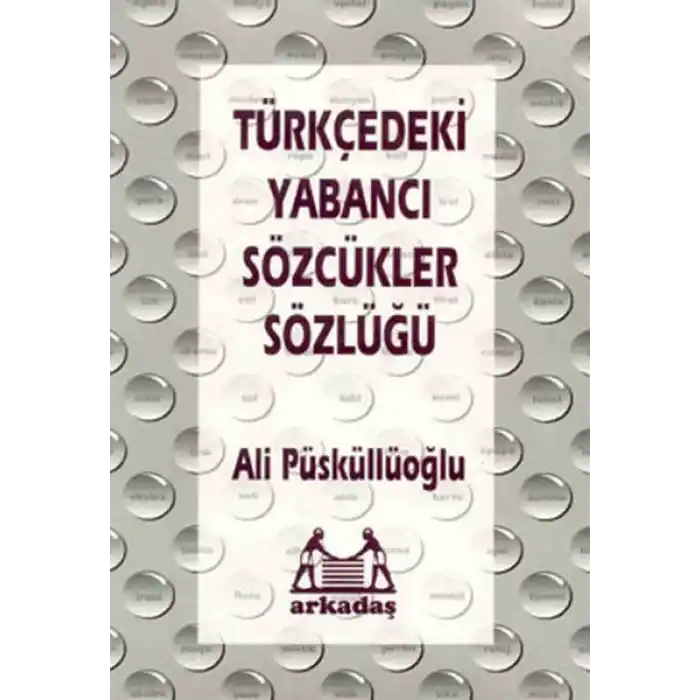Türkçedeki Yabancı Sözcükler Sözlüğü