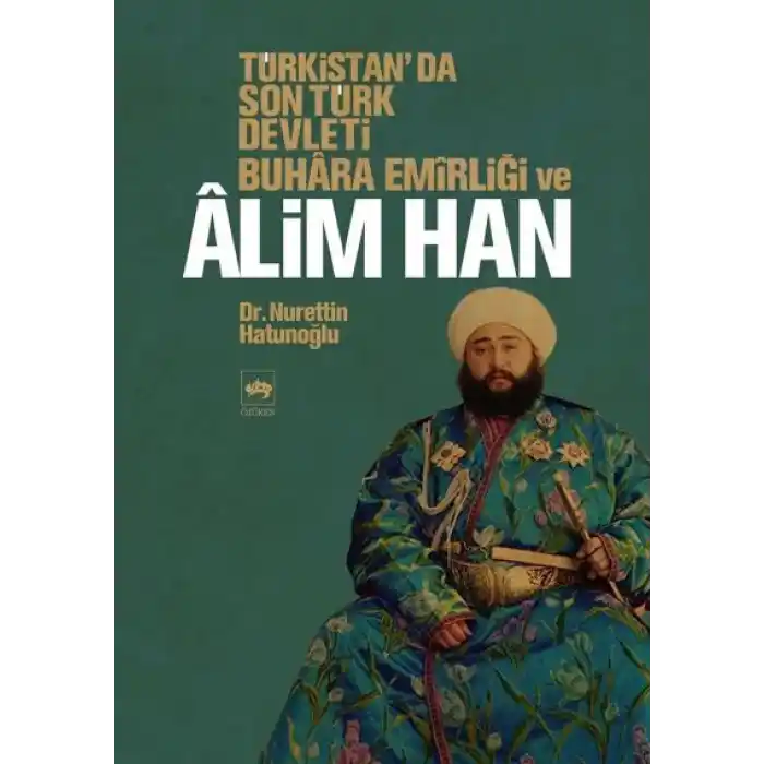 Türkistanda Son Türk Devleti Buhara Emirliği ve Alim Han