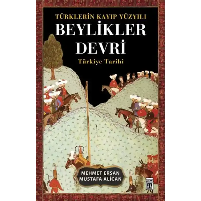 Türklerin Kayıp Yüzyılı Beylikler Devri
