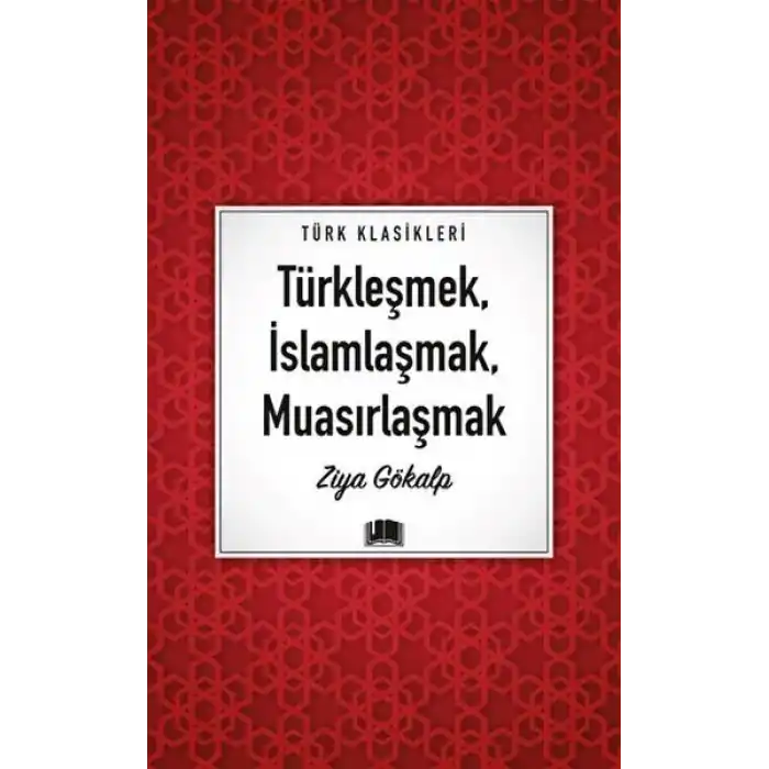 Türkleşmek, İslamlaşmak, Muasırlaşmak