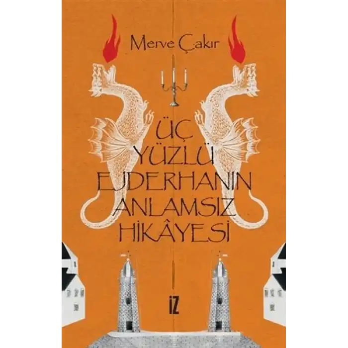 Üç Yüzlü Ejderhanın Anlamsız Hikayesi