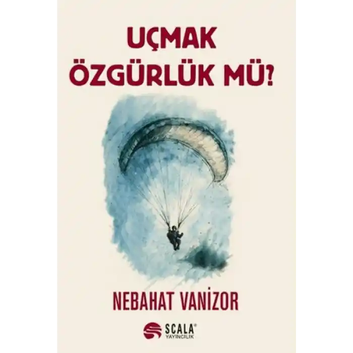 Uçmak Özgürlük Mü?