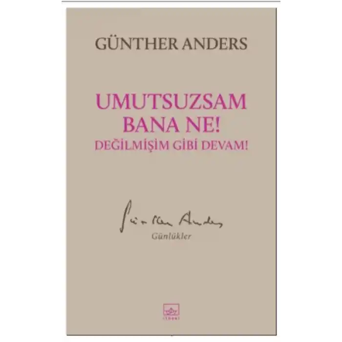 Umutsuzsam Bana Ne! Değilmişim Gibi Devam!