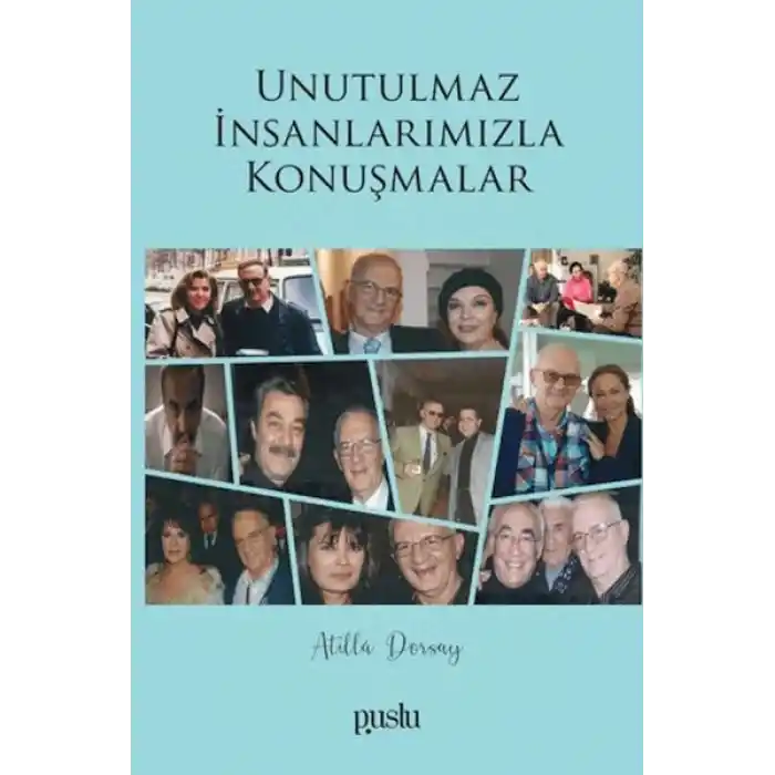 Unutulmaz İnsanlarımızla Konuşmalar