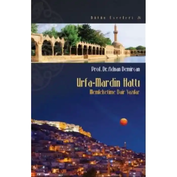 Urfa-Mardin Hattı - Memleketime Dair Yazılar