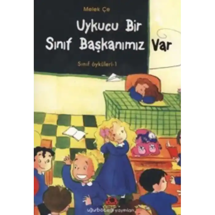 Uykucu Bir Sınıf Başkanımız Var - Sınıf Öyküleri 1