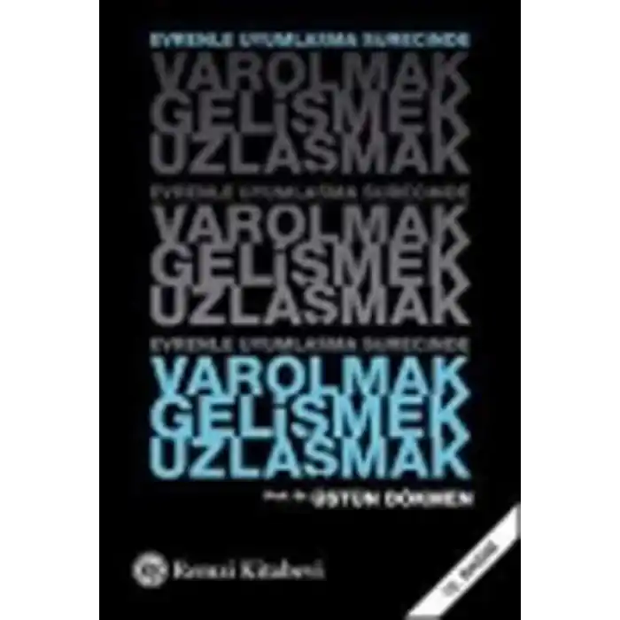 Varolmak,Gelişmek,Uzlaşmak