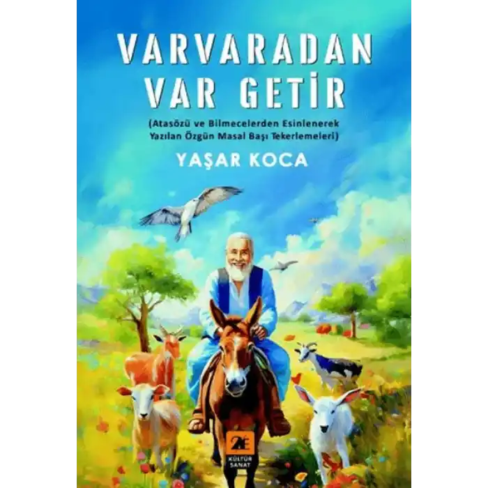 Varvaradan Var Getir;(Atasözü ve Bilmecelerden Esinlenerek Yazılan Özgün Masal Başı Tekerlemeleri)