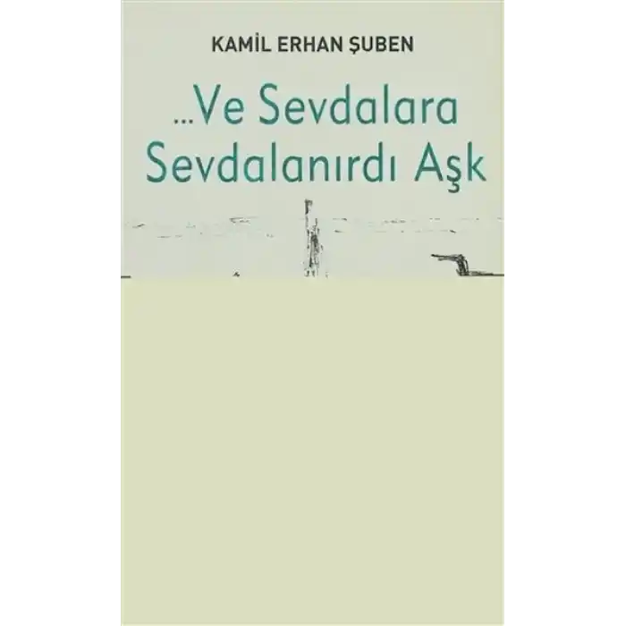 Ve Sevdalara Sevdalanırdı Aşk