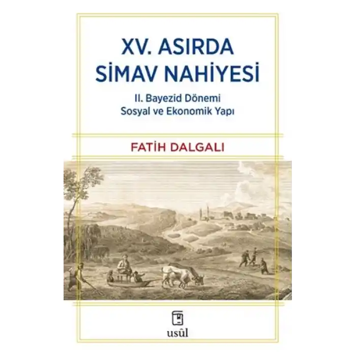 XV. Asırda Simav Nahiyesi II. Bayezid Dönemi Sosyal ve Ekonomik Yapı
