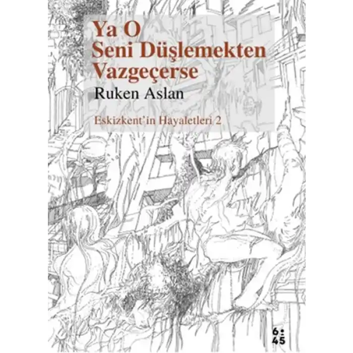Ya O Seni Düşlemekten Vazgeçerse