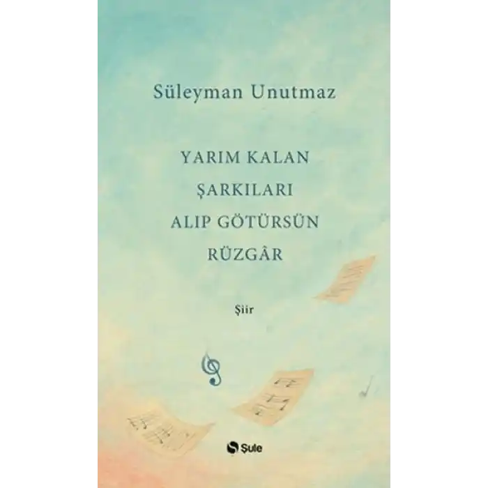 Yarım Kalan Şarkıları Alıp Götürsün Rüzgar