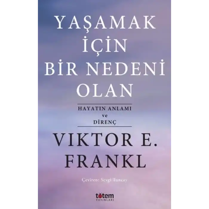 Yaşamak İçin Bir Nedeni Olan - Hayatın Anlamı ve Direnç