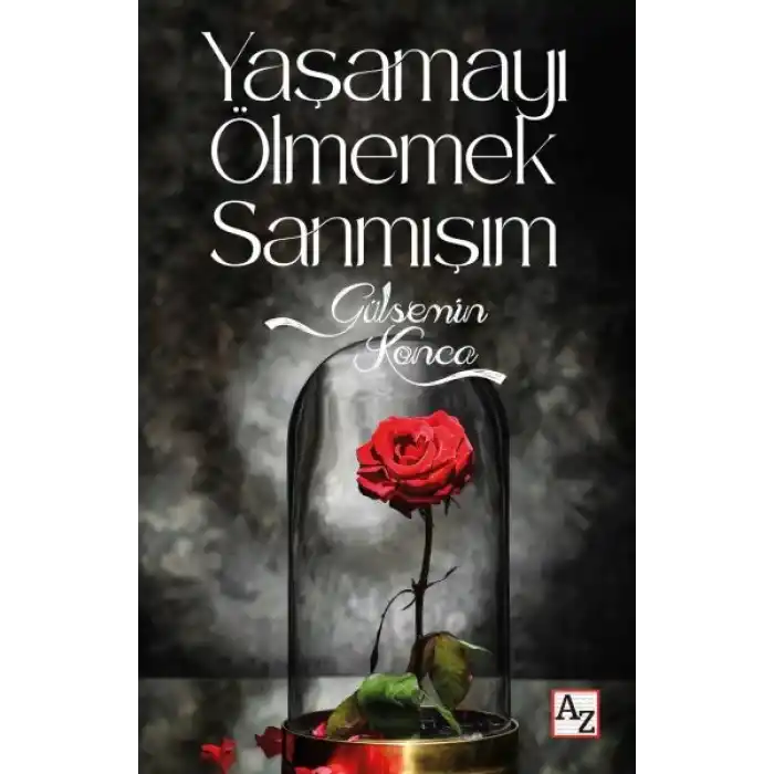 Yaşamayı Ölmemek Sanmışım