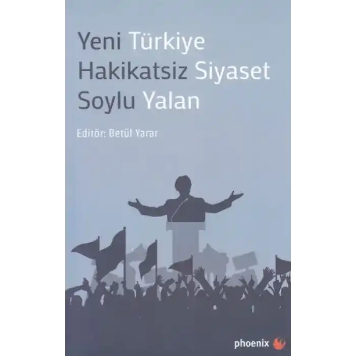 Yeni Türkiye Hakikatsiz Siyaset Soylu Yalan