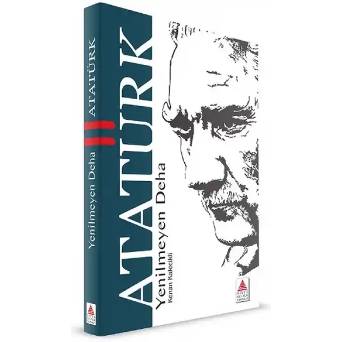 Yenilmeyen Deha Atatürk