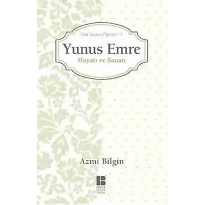 Yunus Emre / Hayatı ve Sanatı  Türk Tasavvuf Şairleri 1