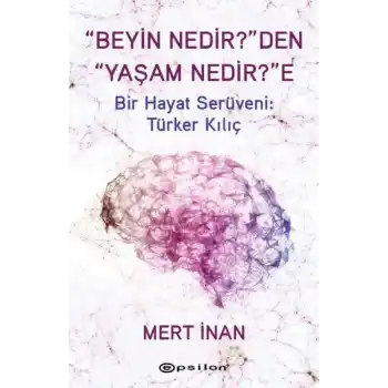 “Beyin Nedir?”den “Yaşam Nedir?”e