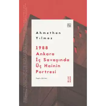 1988 Ankara İç Savaşında Üç Hainin Portresi