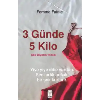 3 Günde 5 Kilo- Şok Diyetler Kitabı