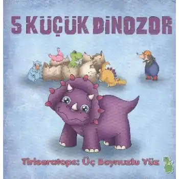 5 Küçük Dinozor - Tiriseratops Üç Boynuzlu Yüz