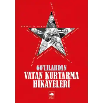 60lılardan Vatan Kurtarma Hikayeleri