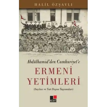 Abdülhamidden Cumhuriyete Ermeni Yetimleri