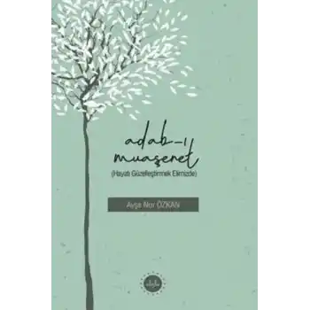 Adabı Muaşeret (Hayatı Güzelleştirmek Elimizde)