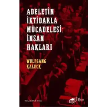 Adaletin İktidarla Mücadelesi: İnsan Hakları