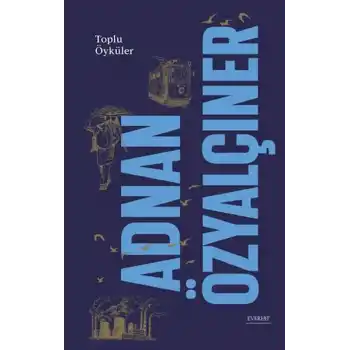 Adnan Özyalçıner - Toplu Öyküler (Ciltli)