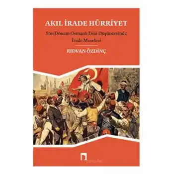 Akıl, İrade Hürriyet