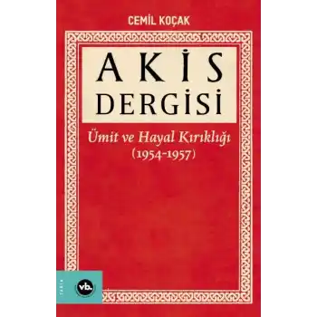 Akis Dergisi - Ümit ve Hayal Kırıklığı (1954-1957) (1. Cilt)