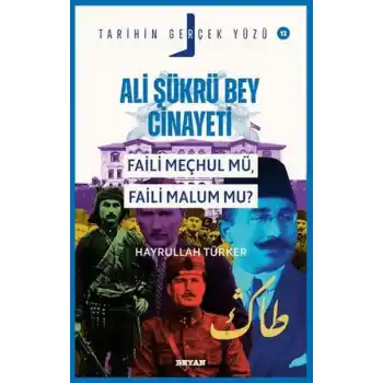 Ali Şükrü Bey Cinayeti Faili Meçhul Mü, Faili Malum Mu?