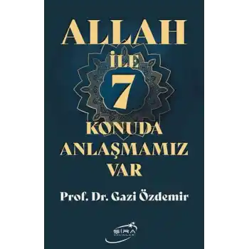 Allah İle 7 Konuda Anlaşmamız Var