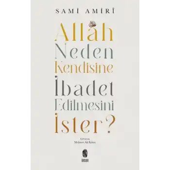 Allah Neden Kendisine İbadet Edilmesini İster?