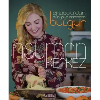 Anadolu’dan Dünyaya Armağan Bulgur