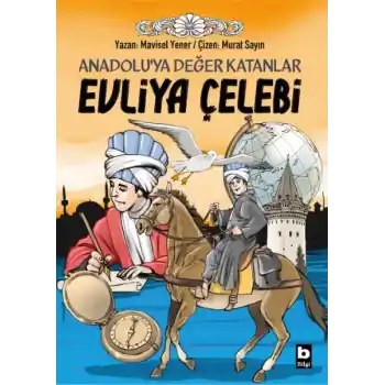Anadoluya Değer Katanlar Evliya Çelebi