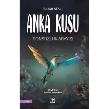 Anka Kuşu Sonsuzluk Arayışı