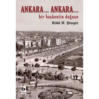 Ankara... Ankara Bir Başkentin Doğuşu
