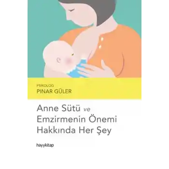 Anne Sütü ve Emzirmenin Önemi Hakkında Her Şey