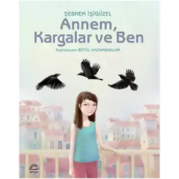 Annem, Kargalar ve Ben