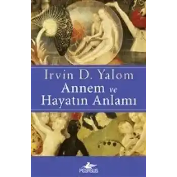 Annem ve Hayatın Anlamı