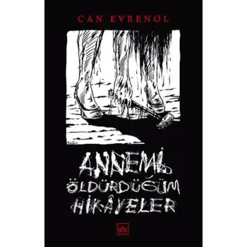 Annemi Öldürdüğüm Hikâyeler