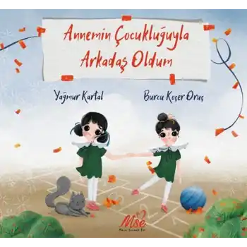 Annemin Çocukluğuyla Arkadaş Oldum