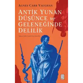 Antik Yunan Düşünce ve Geleneğinde Delilik