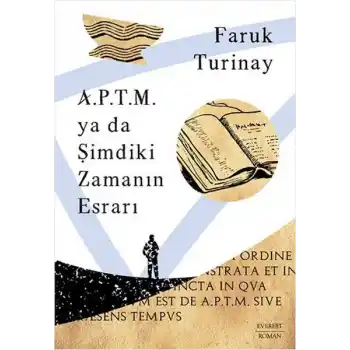 A.P.T.M. ya da Şimdiki Zamanın Esrarı