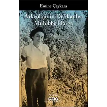 Arkeolojinin Delikanlısı Muhibbe Darga