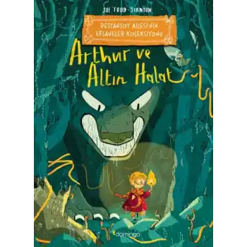 Arthur ve Altın Halat: Destansoy Ailesinin Efsaneler Koleksiyonu