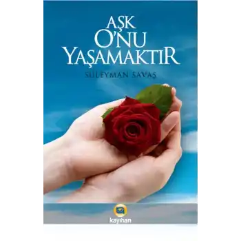 Aşk Onu Yaşamaktır