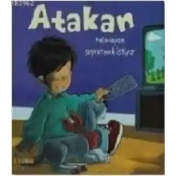 Atakan Televizyon Seyretmek İstiyor (Ciltli)